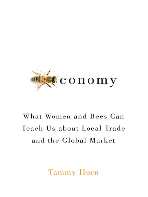 Title details for Beeconomy by Tammy Horn - Wait list